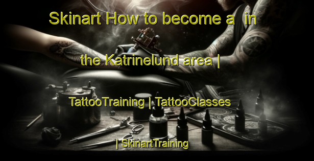 Skinart How to become a  in the Katrinelund area | TattooTraining | TattooClasses | SkinartTraining-Sweden